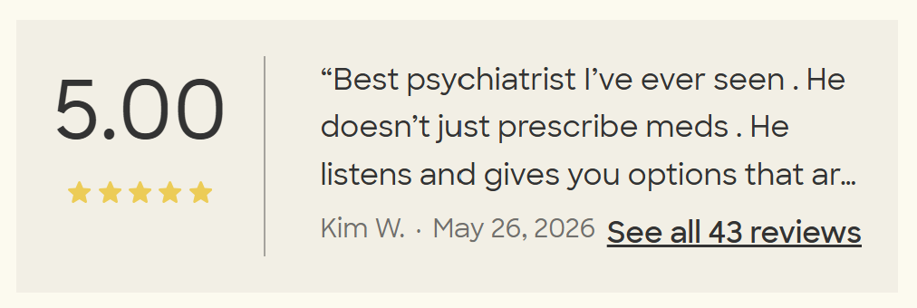 Zocdoc review screenshot: 5.00 stars. Kim W., May 26, 2026: Best psychiatrist I’ve ever seen. He doesn’t just prescribe meds. He listens and gives you options. Read the full review on Zocdoc.